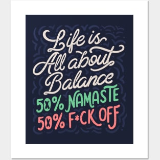 Life Is All About Balance 50% namaste 50% f*ck off by Tobe Fonseca Posters and Art